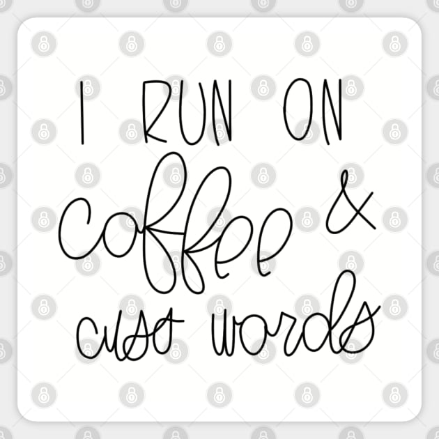 I RUN ON COFFEE AND CUSS WORDS Sticker by TheMidnightBruja